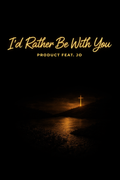 I’d Rather Be With You - Product feat. J O